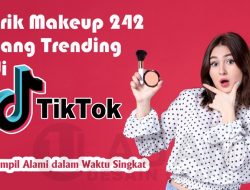 Trik Makeup 242 yang Trending di TikTok untuk Tampil Alami dalam Waktu Singkat